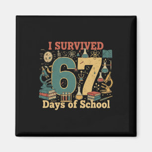 I Survived 67 Days Of School Funny 67 Meme Science Magnet