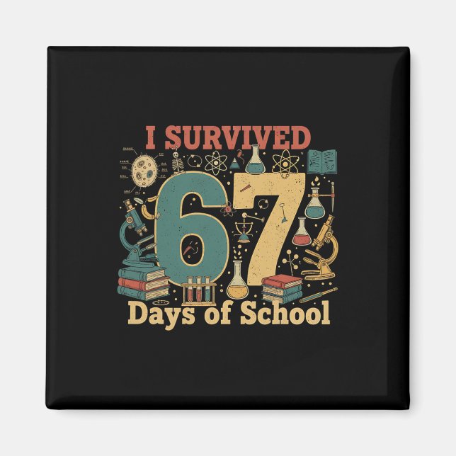 I Survived 67 Days Of School Funny 67 Meme Science Magnet (Front)