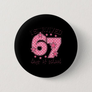 I Survived 67 Days Of School Funny 67 Meme Teacher 6 Cm Round Badge