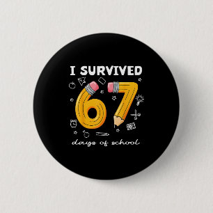 I Survived 67 Days Of School Funny 67 Meme Teacher 6 Cm Round Badge