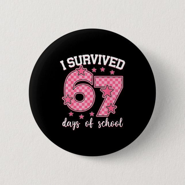 I Survived 67 Days Of School Funny 67 Meme Teacher 6 Cm Round Badge (Front)