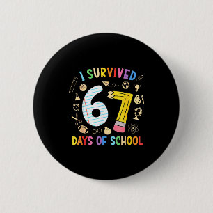 I Survived 67 Days Of School Funny 67 Meme Teacher 6 Cm Round Badge
