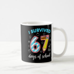I Survived 67 Days Of School Funny 67 Meme Teacher Coffee Mug