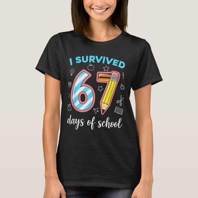 I Survived 67 Days Of School Funny 67 Meme Teacher T-Shirt (Front)