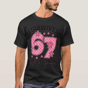 I Survived 67 Days Of School Funny 67 Meme Teacher T-Shirt