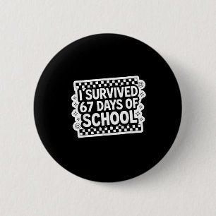 I Survived 67 Days Of School Funny 67 Teachers Stu 6 Cm Round Badge