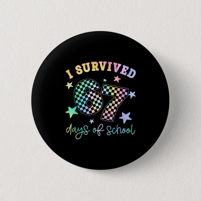 I Survived 67 Days Of School Funny 67 Teachers Stu 6 Cm Round Badge (Front)