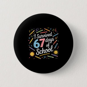 I Survived 67 Days Of School Funny 67 Teachers Stu 6 Cm Round Badge