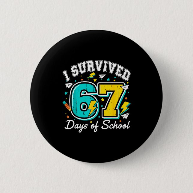 I Survived 67 Days Of School Funny 67 Teachers Stu 6 Cm Round Badge (Front)