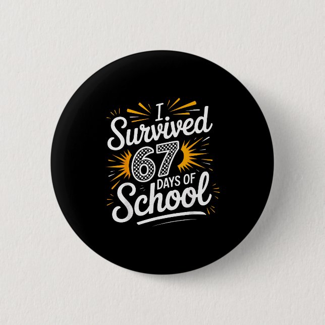 I Survived 67 Days Of School Funny 67 Teachers Stu 6 Cm Round Badge (Front)