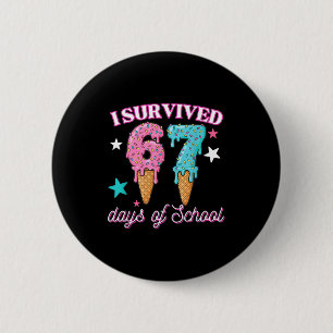 I Survived 67 Days Of School Funny 67 Teachers Stu 6 Cm Round Badge