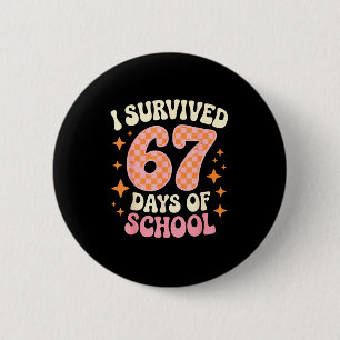 I Survived 67 Days Of School Funny 67 Teachers Stu 6 Cm Round Badge