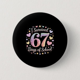 I Survived 67 Days Of School Funny 67 Teachers Stu 6 Cm Round Badge