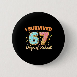 I Survived 67 Days Of School Funny 67 Teachers Stu 6 Cm Round Badge