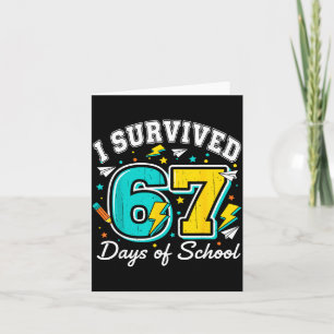 I Survived 67 Days Of School Funny 67 Teachers Stu Card