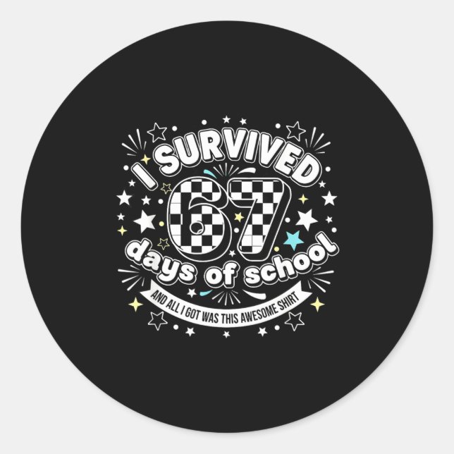 I Survived 67 Days Of School Funny 67 Teachers Stu Classic Round Sticker (Front)