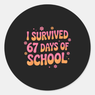 I Survived 67 Days Of School Funny 67 Teachers Stu Classic Round Sticker