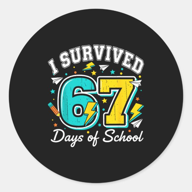 I Survived 67 Days Of School Funny 67 Teachers Stu Classic Round Sticker (Front)