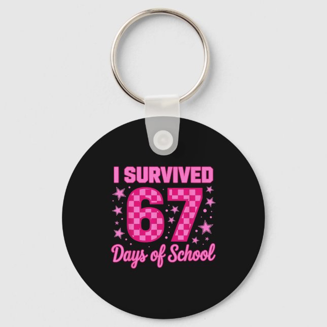 I Survived 67 Days Of School Funny 67 Teachers Stu Key Ring (Front)