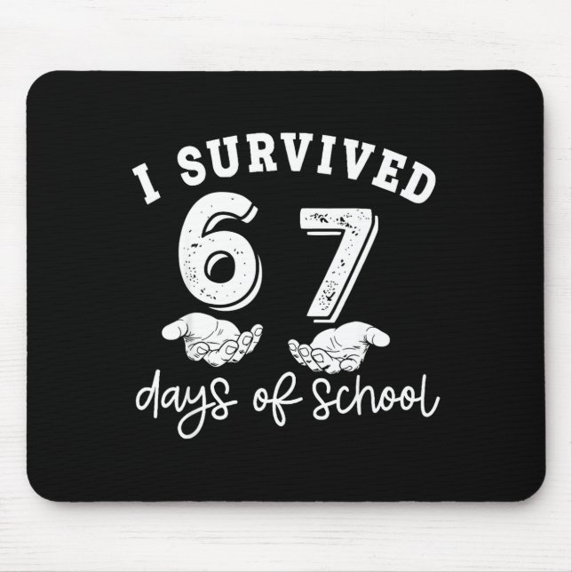 I Survived 67 Days Of School Funny 67 Teachers Stu Mouse Pad (Front)