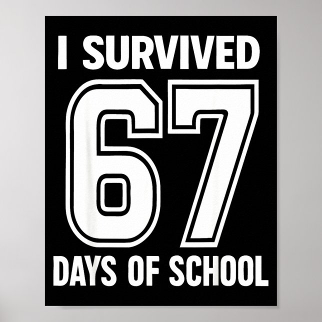 I Survived 67 Days Of School Funny 67 Teachers Stu Poster (Front)