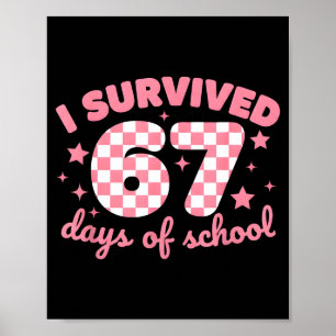 I Survived 67 Days Of School Funny 67 Teachers Stu Poster