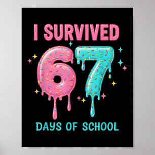 I Survived 67 Days Of School Funny 67 Teachers Stu Poster