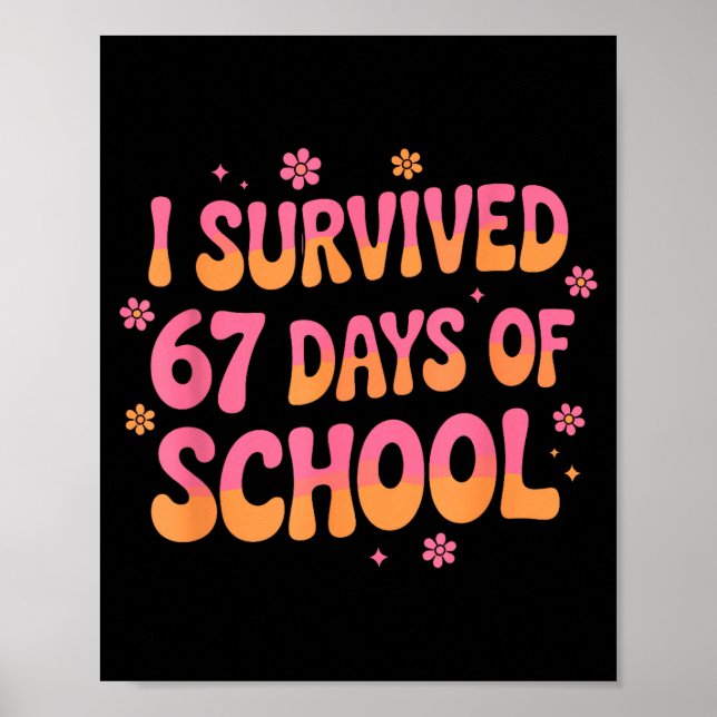 I Survived 67 Days Of School Funny 67 Teachers Stu Poster (Front)