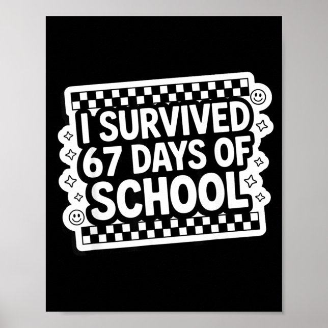 I Survived 67 Days Of School Funny 67 Teachers Stu Poster (Front)