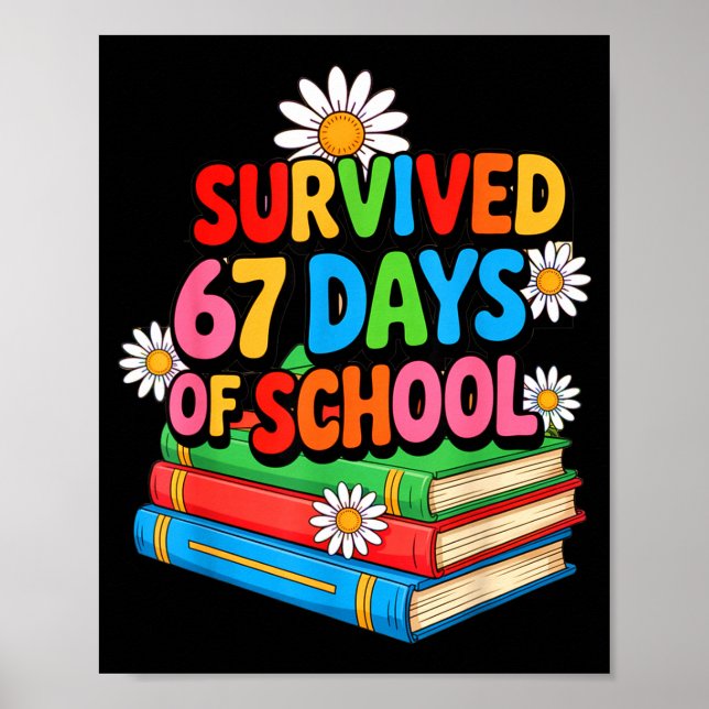 I Survived 67 Days Of School Funny 67 Teachers Stu Poster (Front)