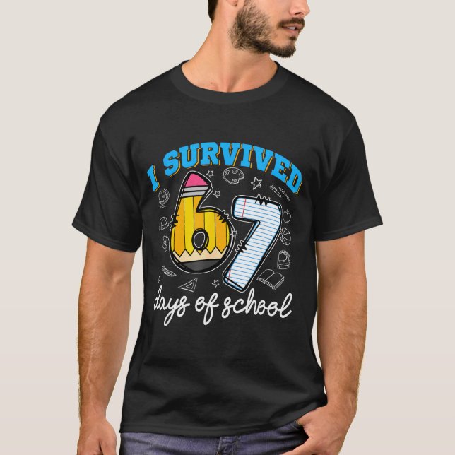 I Survived 67 Days Of School Funny 67 Teachers Stu T-Shirt (Front)