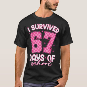 I Survived 67 Days Of School Funny 67 Teachers Stu T-Shirt