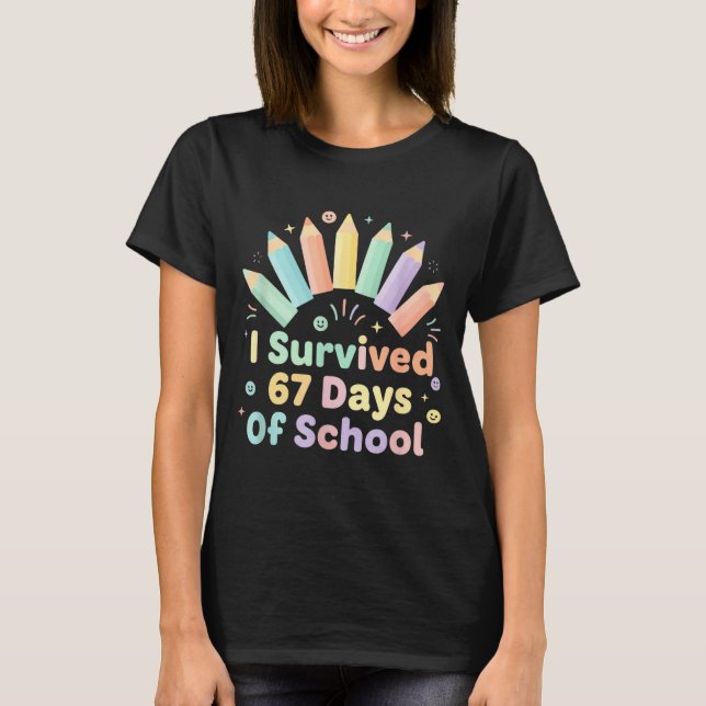 I Survived 67 Days Of School Funny 67 Teachers Stu T-Shirt (Front)