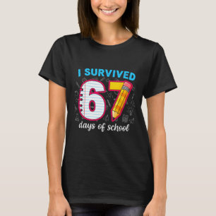 I Survived 67 Days Of School Funny 67 Teachers Stu T-Shirt