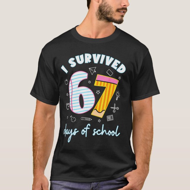 I Survived 67 Days Of School Funny 67 Teachers Stu T-Shirt (Front)