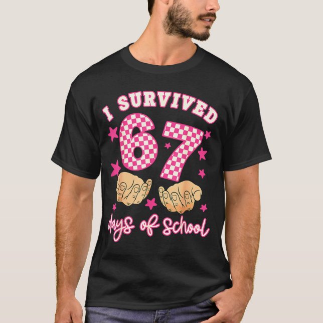 I Survived 67 Days Of School Funny 67 Teachers Stu T-Shirt (Front)