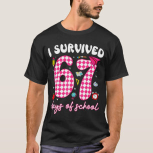 I Survived 67 Days Of School Funny 67 Teachers Stu T-Shirt