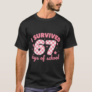 I Survived 67 Days Of School Funny 67 Teachers Stu T-Shirt