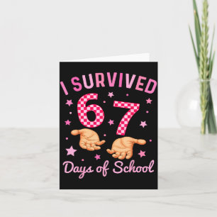 I Survived 67 Days Of School Funny 6 7 Meme Six Se Card