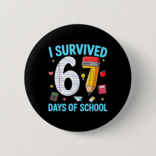 I Survived 67 Days Of School Funny 6 7 Meme Teache Cm Round Badge