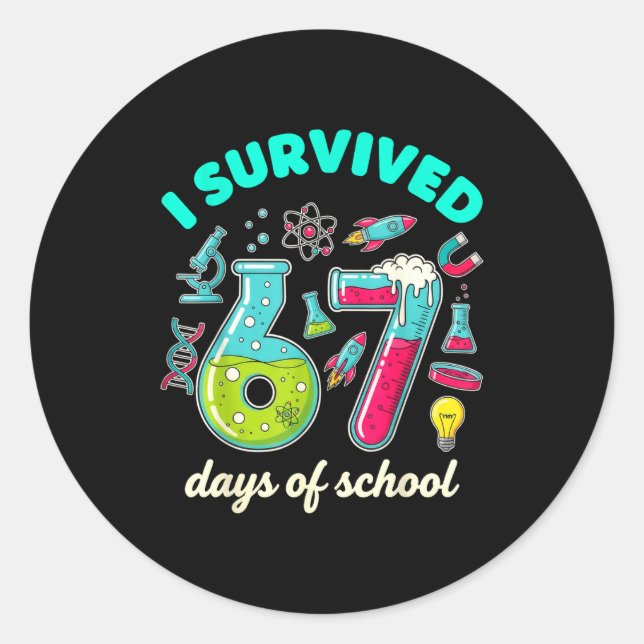 I Survived 67 Days Of School Funny 6 7 Stem Teache Classic Round Sticker (Front)