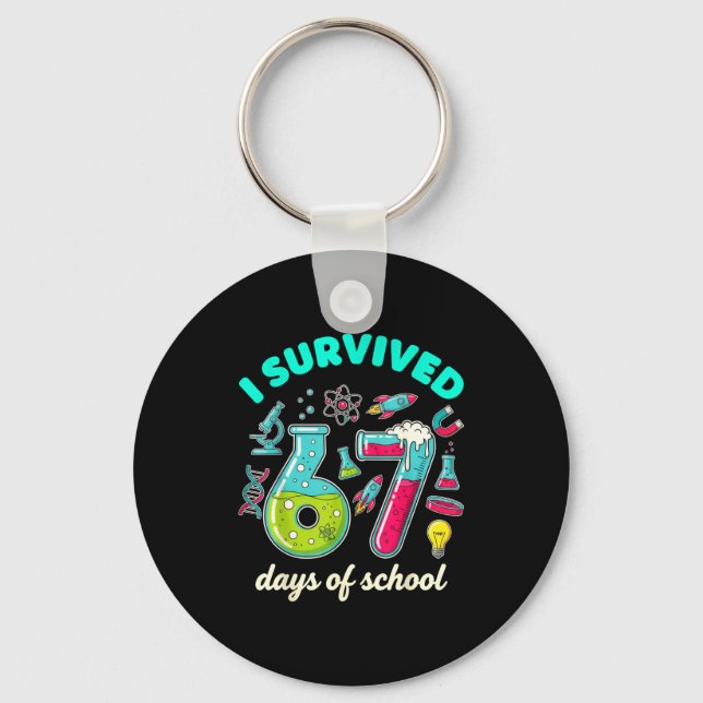 I Survived 67 Days Of School Funny 6 7 Stem Teache Key Ring (Front)