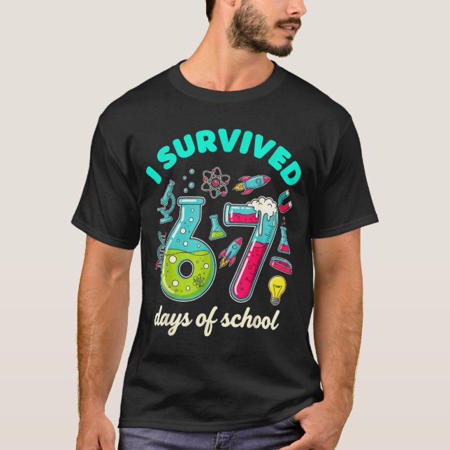 I Survived 67 Days Of School Funny 6 7 Stem Teache T-Shirt (Front)