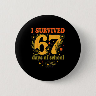 I Survived 67 Days Of School Funny 6 7 Teachers Th 6 Cm Round Badge
