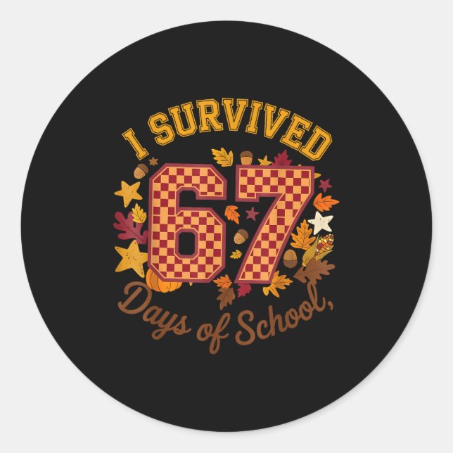 I Survived 67 Days Of School Funny 6 7 Teachers Th Classic Round Sticker (Front)