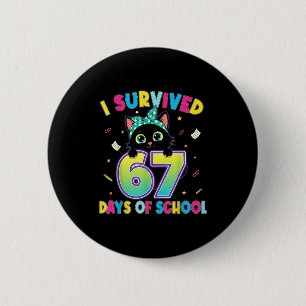 I Survived 67 Days Of School Funny Cat Six Seven M 6 Cm Round Badge