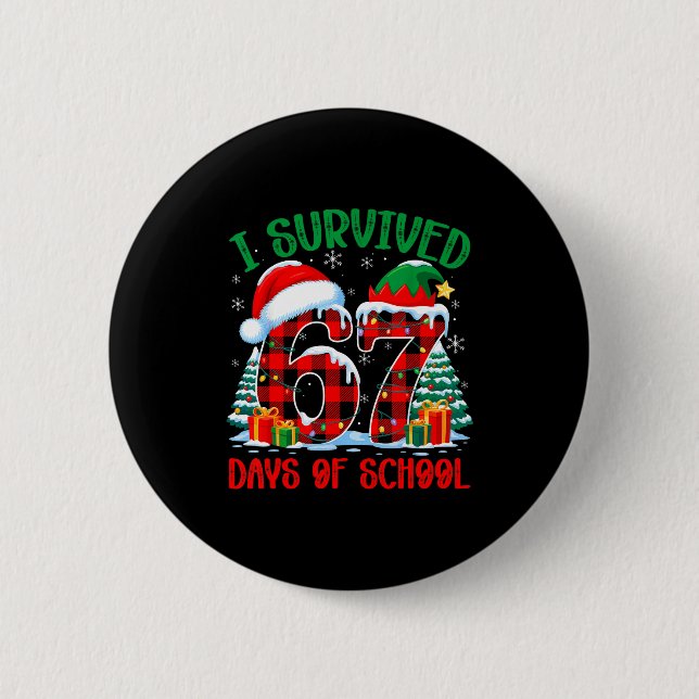 I Survived 67 Days Of School Funny Christmas Six S 6 Cm Round Badge (Front)