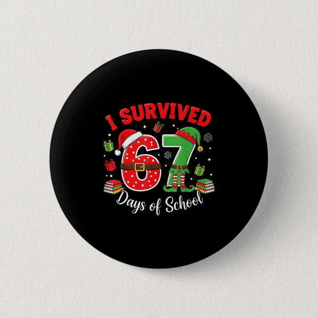 I Survived 67 Days Of School Funny Christmas Teach 6 Cm Round Badge (Front)