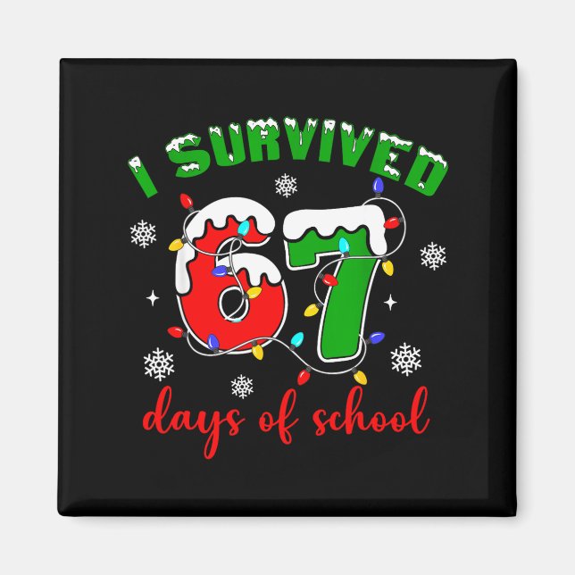 I Survived 67 Days Of School Funny Christmas Teach Magnet (Front)