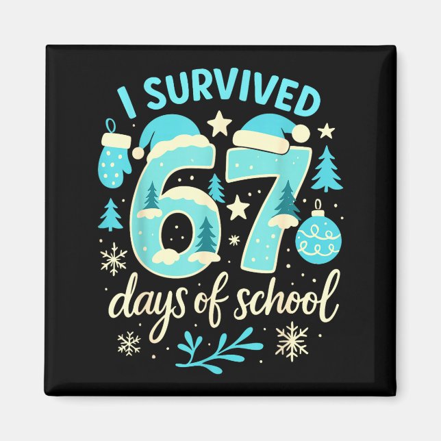 I Survived 67 Days Of School Funny Christmas Teach Magnet (Front)